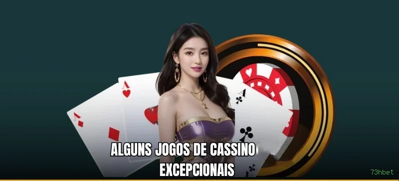 Jogos de Cassino 73hbet - Variedade Incrível com Grandes Prêmios